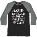 Love Whoever The Fuck You Want Baseball - Adult & Kids T-Shirts, Sweatshirts & Hoodies apparel design preview 1