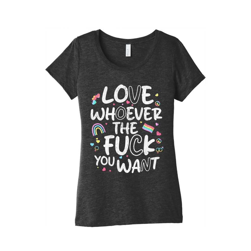 Love Whoever The Fuck You Want Womens Triblend - Adult & Kids T-Shirts, Sweatshirts & Hoodies apparel design preview 1