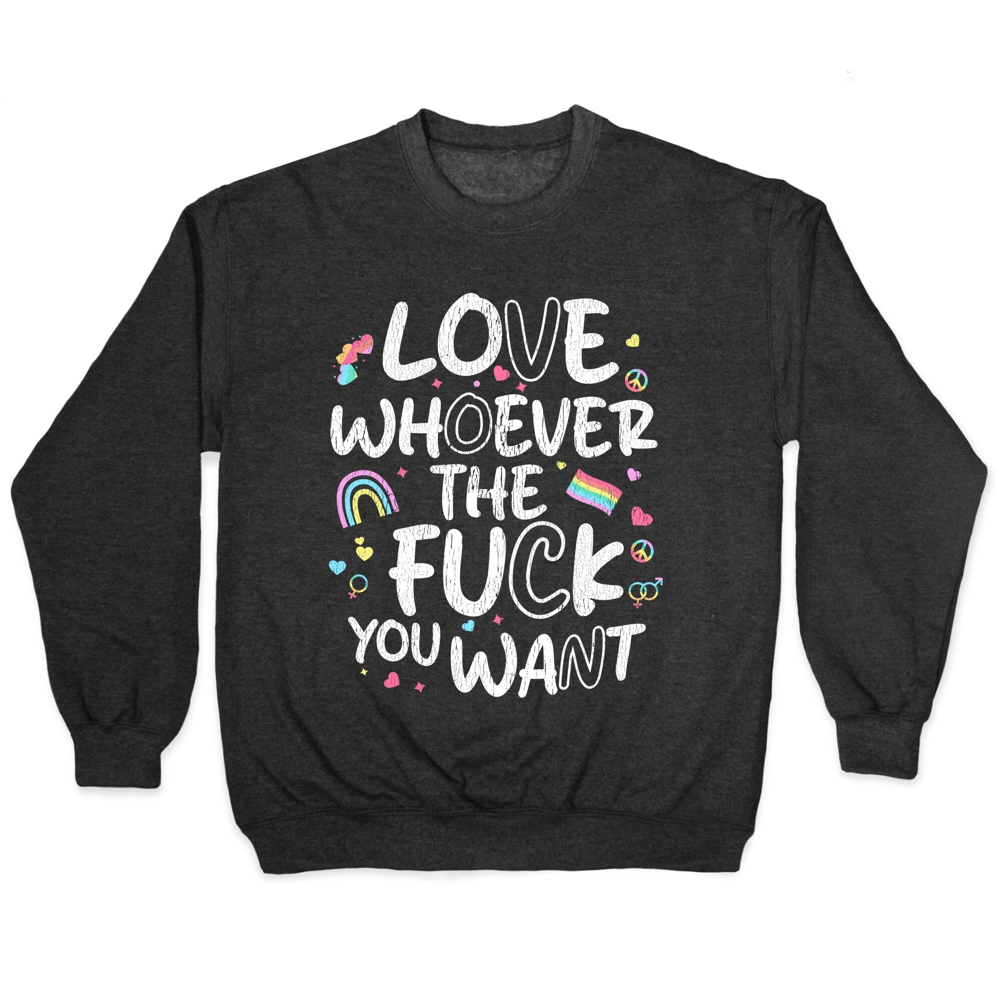 Love Whoever The Fuck You Want Crewneck - Adult & Kids T-Shirts, Sweatshirts & Hoodies apparel design preview 1