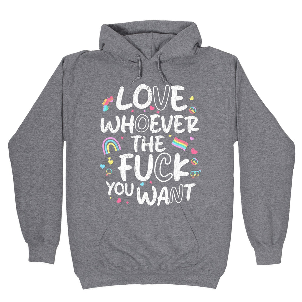 Love Whoever The Fuck You Want - Adult & Kids T-Shirts, Sweatshirts & Hoodies apparel design preview 1