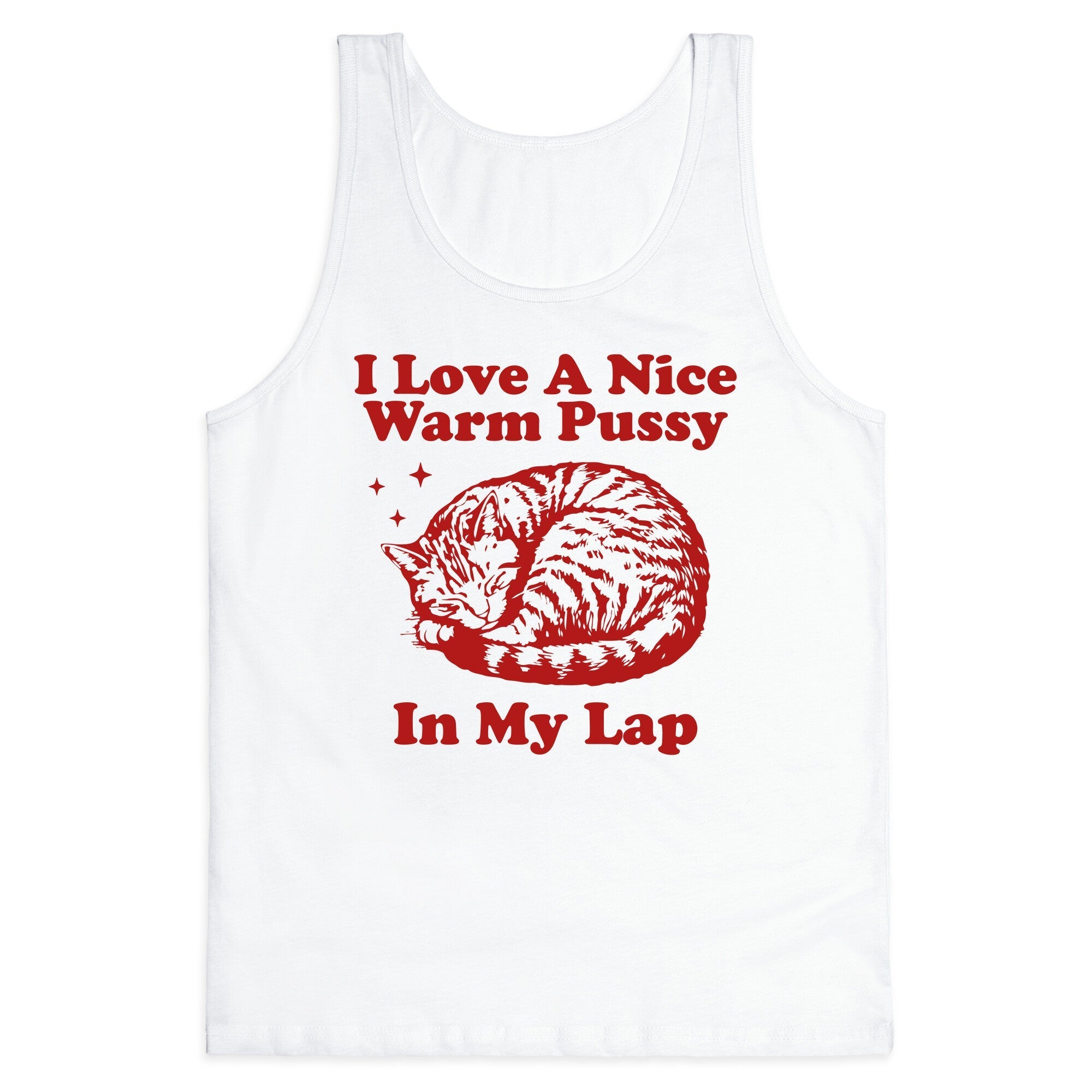 I Love A Nice Warm Pussy In My Lap Tank Top - Adult & Kids T-Shirts, Sweatshirts & Hoodies apparel design preview 1
