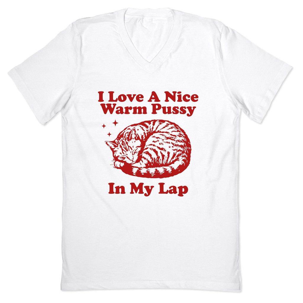 I Love A Nice Warm Pussy In My Lap V-Neck - Adult & Kids T-Shirts, Sweatshirts & Hoodies apparel design preview 1