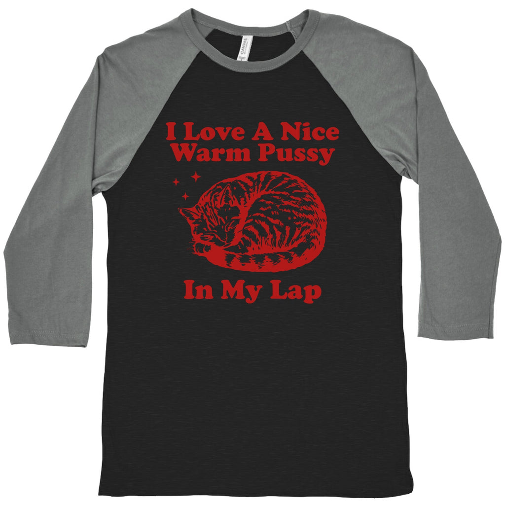 I Love A Nice Warm Pussy In My Lap Baseball - Adult & Kids T-Shirts, Sweatshirts & Hoodies apparel design preview 1