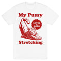 My Pussy Loves A Good Stretching - Adult & Kids T-Shirts, Sweatshirts & Hoodies apparel design preview 1