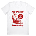 My Pussy Loves A Good Stretching V-Neck - Adult & Kids T-Shirts, Sweatshirts & Hoodies apparel design preview 1