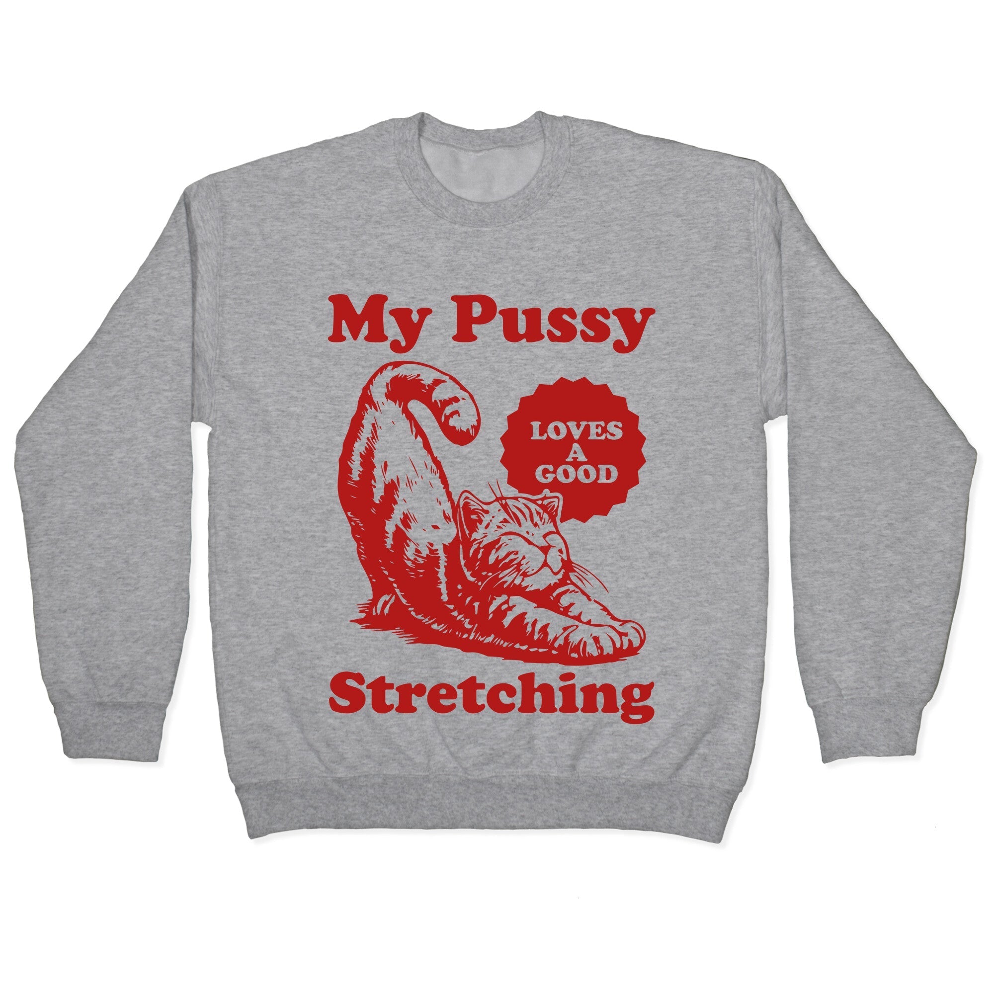 My Pussy Loves A Good Stretching Crewneck - Adult & Kids T-Shirts, Sweatshirts & Hoodies apparel design preview 1