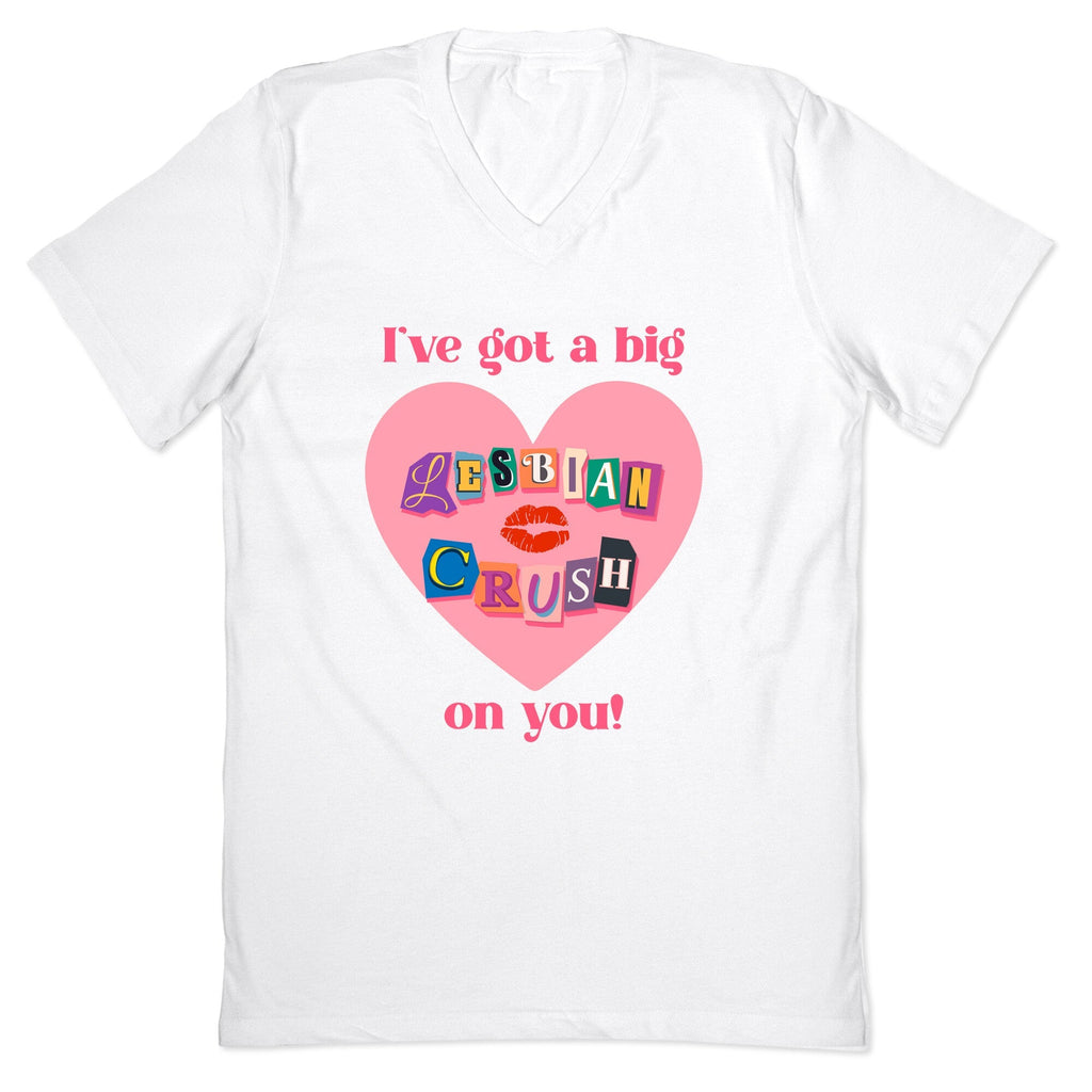 Ive Got A Big Lesbian Crush On You V-Neck - Adult & Kids T-Shirts, Sweatshirts & Hoodies apparel design preview 1
