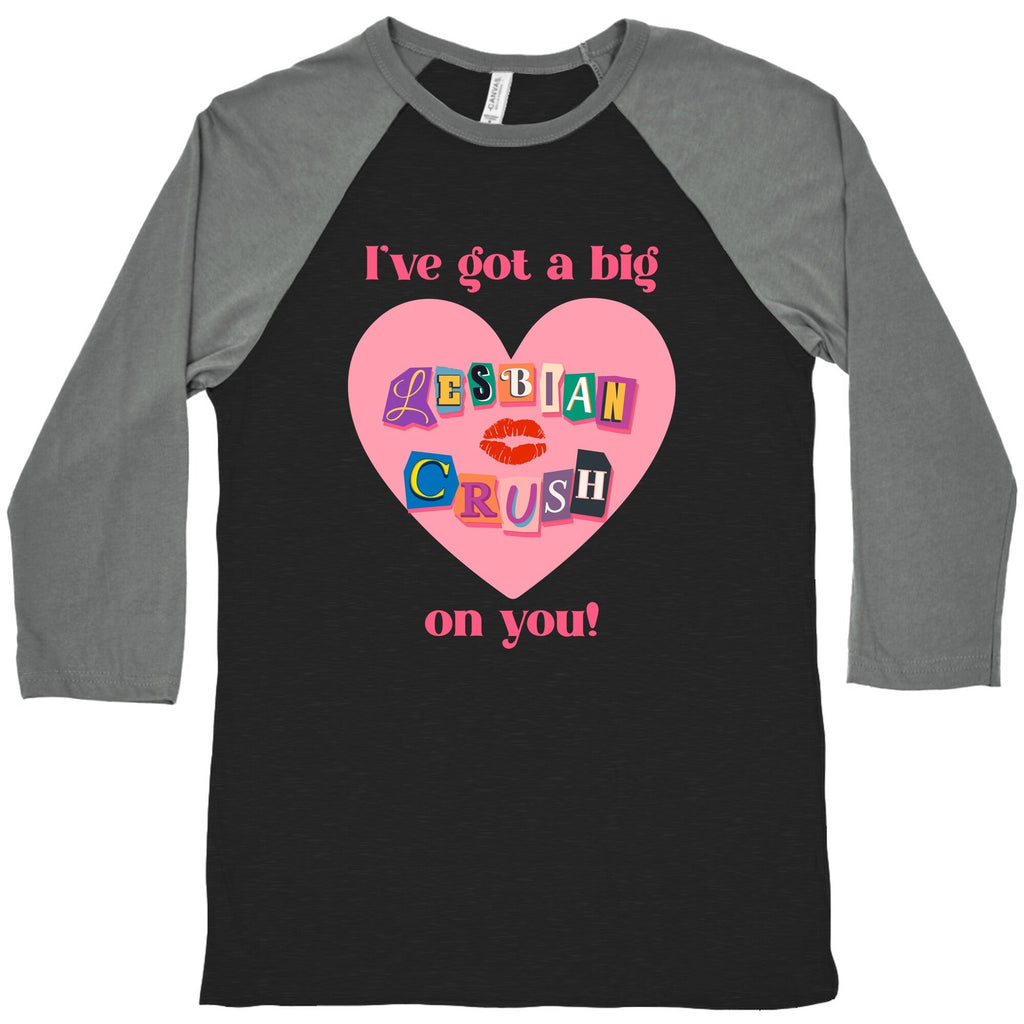 Ive Got A Big Lesbian Crush On You Baseball - Adult & Kids T-Shirts, Sweatshirts & Hoodies apparel design preview 1