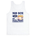 No Ice In Our Community Tank Top - Adult & Kids T-Shirts, Sweatshirts & Hoodies apparel design preview 1