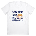 No Ice In Our Community V-Neck - Adult & Kids T-Shirts, Sweatshirts & Hoodies apparel design preview 1