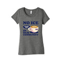 No Ice In Our Community Womens Triblend - Adult & Kids T-Shirts, Sweatshirts & Hoodies apparel design preview 1