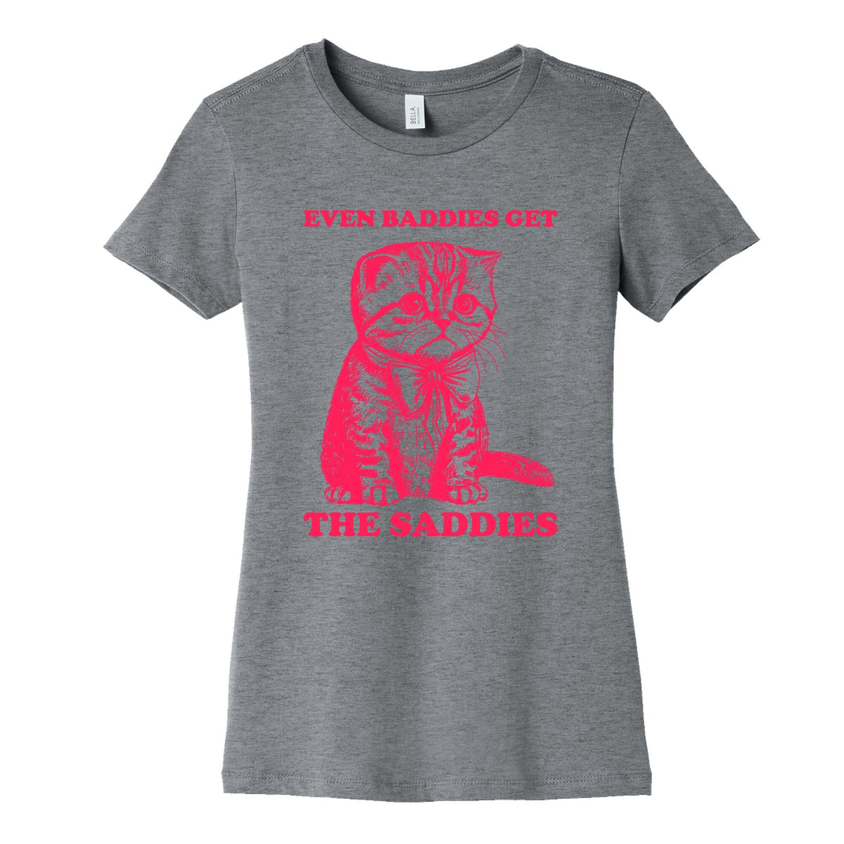 Even Baddies Get The Saddies Womens Cotton - Adult & Kids T-Shirts, Sweatshirts & Hoodies apparel design preview 1
