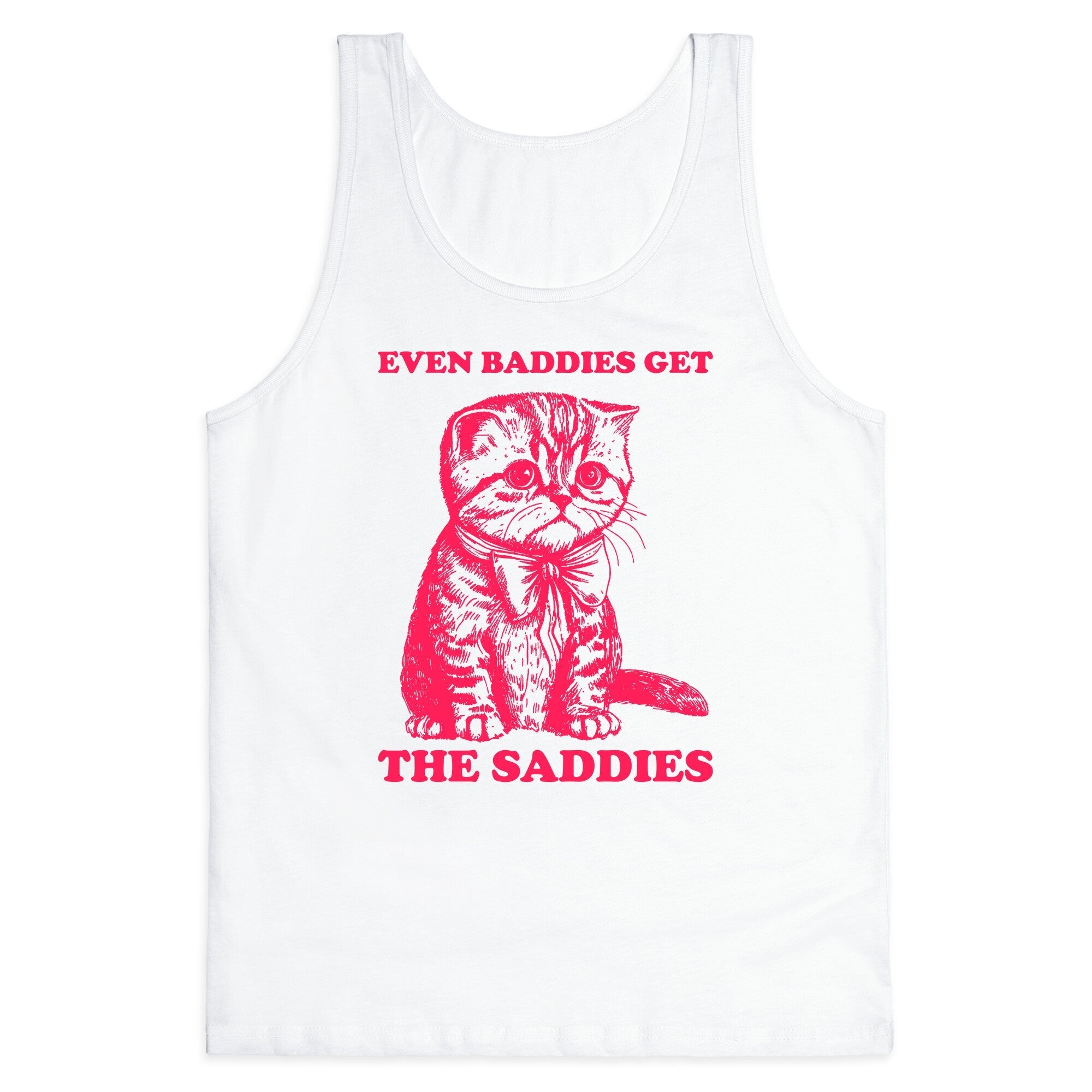 Even Baddies Get The Saddies Tank Top - Adult & Kids T-Shirts, Sweatshirts & Hoodies apparel design preview 1