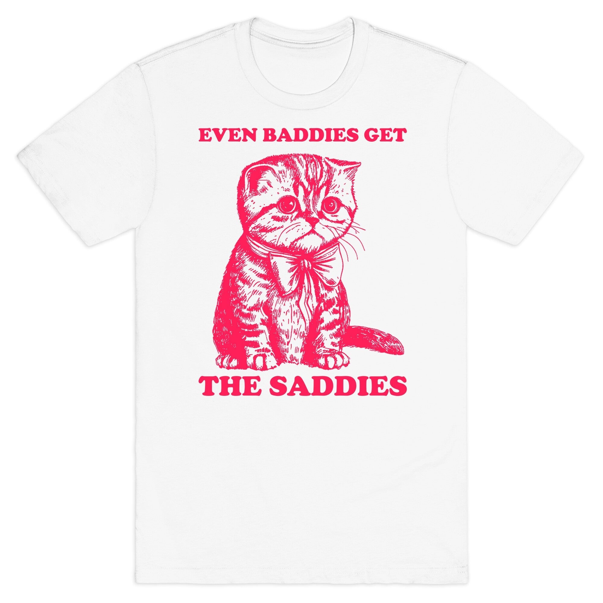 Even Baddies Get The Saddies - Adult & Kids T-Shirts, Sweatshirts & Hoodies apparel design preview 1