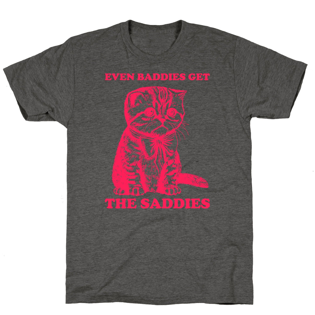 Even Baddies Get The Saddies Unisex Triblend - Adult & Kids T-Shirts, Sweatshirts & Hoodies apparel design preview 1