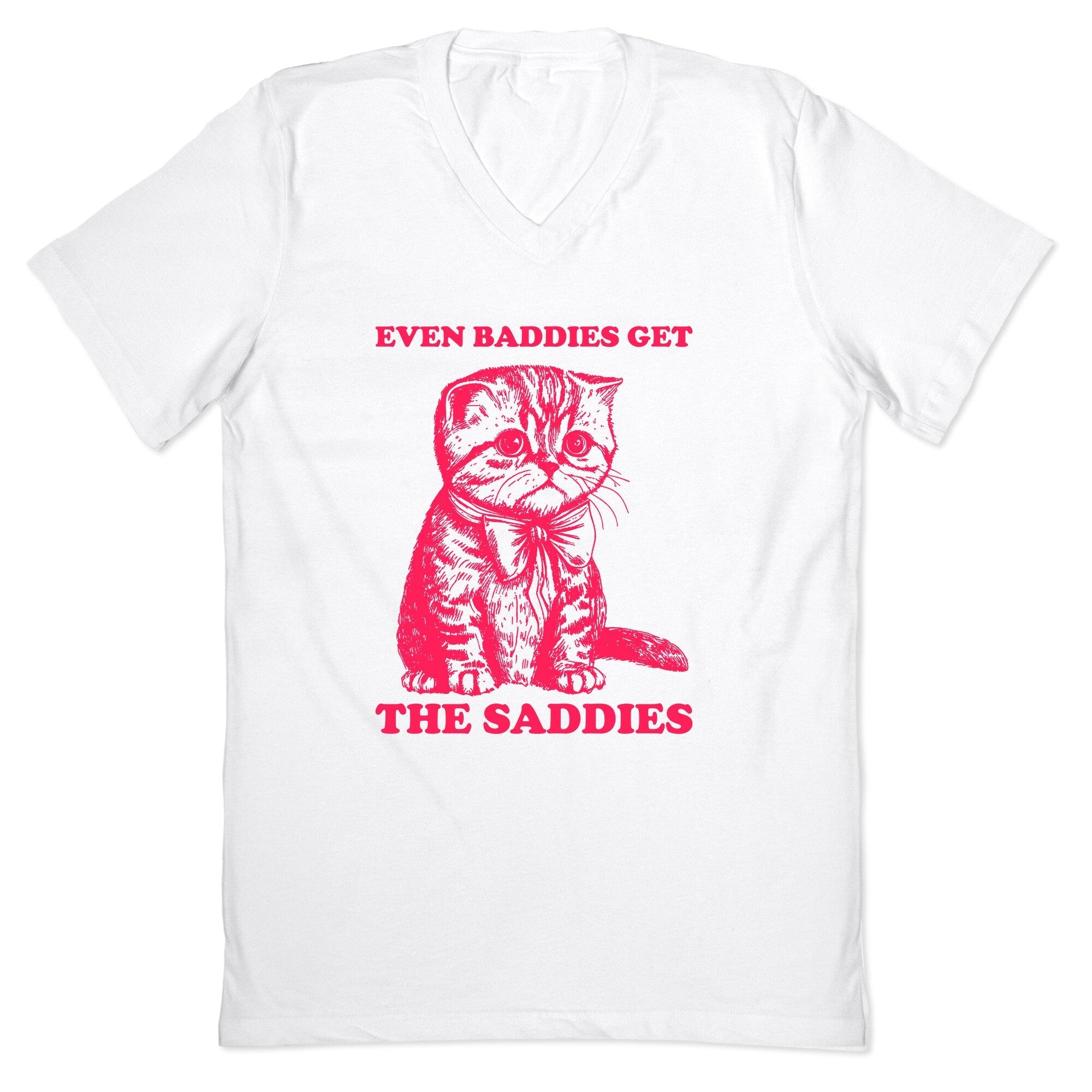 Even Baddies Get The Saddies V-Neck - Adult & Kids T-Shirts, Sweatshirts & Hoodies apparel design preview 1