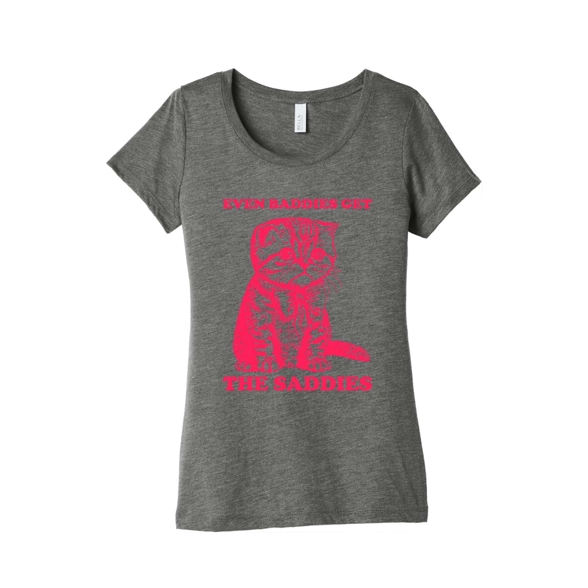 Even Baddies Get The Saddies Womens Triblend - Adult & Kids T-Shirts, Sweatshirts & Hoodies apparel design preview 1