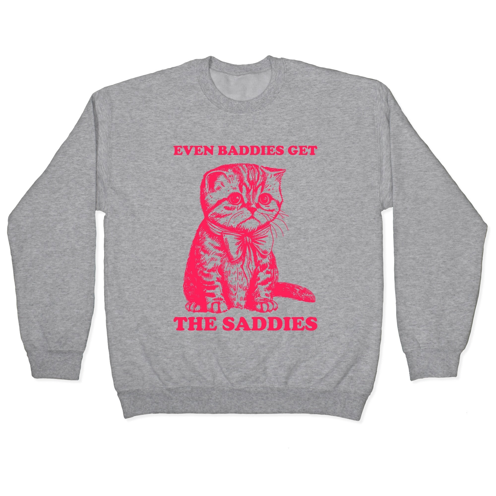 Even Baddies Get The Saddies Crewneck - Adult & Kids T-Shirts, Sweatshirts & Hoodies apparel design preview 1