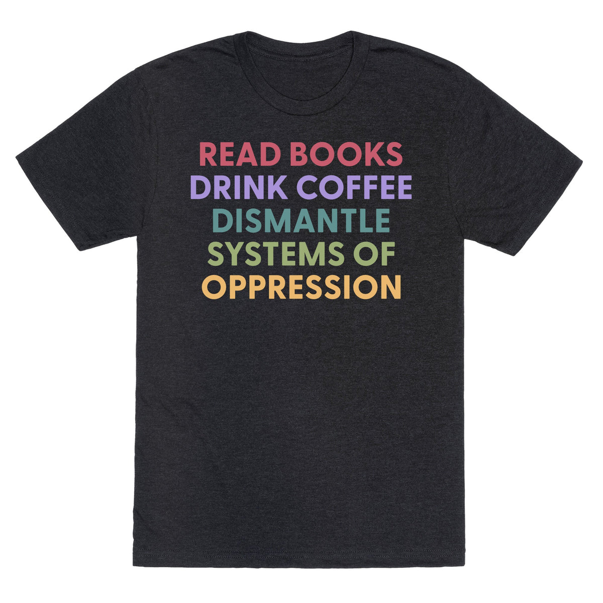 Dismantle Systems Of Oppression Unisex Triblend - Adult & Kids T-Shirts, Sweatshirts & Hoodies apparel design preview 1