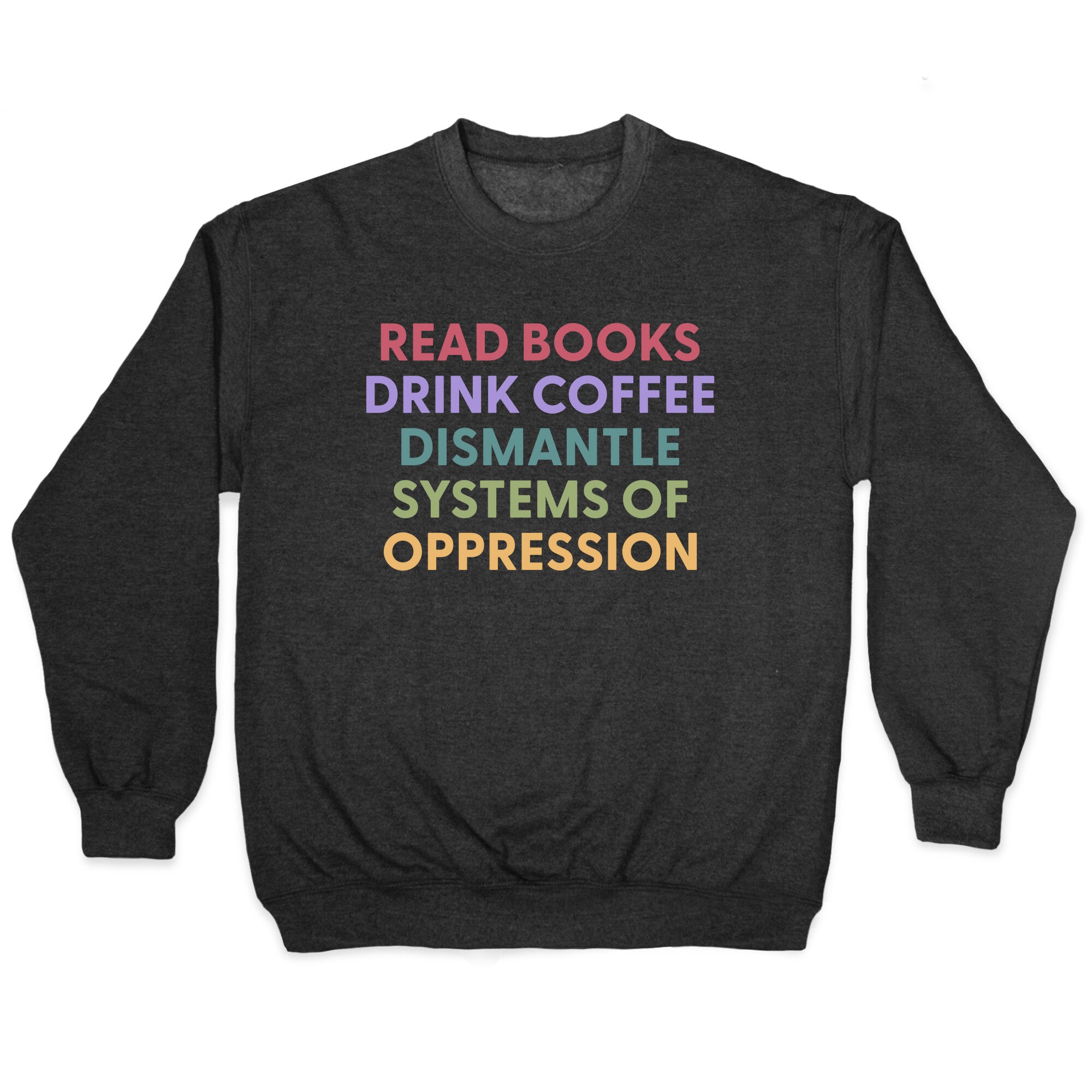 Dismantle Systems Of Oppression Crewneck - Adult & Kids T-Shirts, Sweatshirts & Hoodies apparel design preview 1