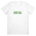Irish You Were Beer V-Neck - Adult & Kids T-Shirts, Sweatshirts & Hoodies apparel design preview 1