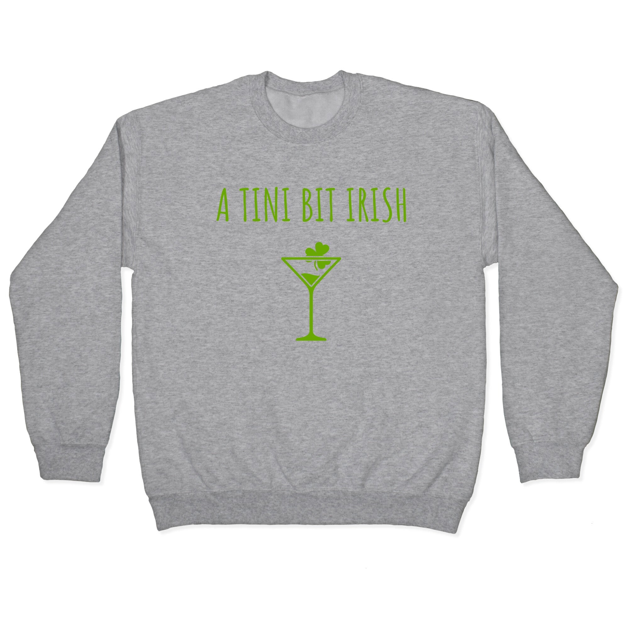 A Tini Bit Irish Crewneck - Adult & Kids T-Shirts, Sweatshirts & Hoodies apparel design preview 1