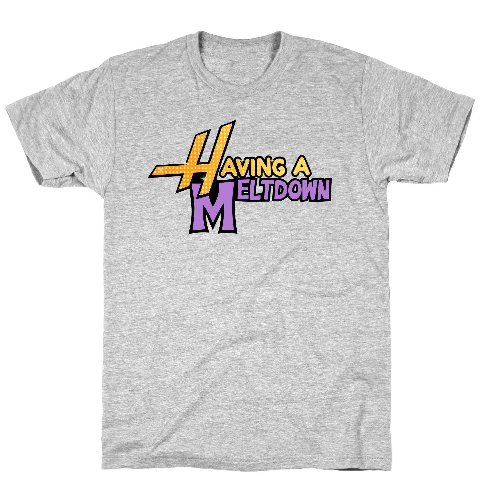 Having A Meltdown - Adult & Kids T-Shirts, Sweatshirts & Hoodies apparel design preview 1