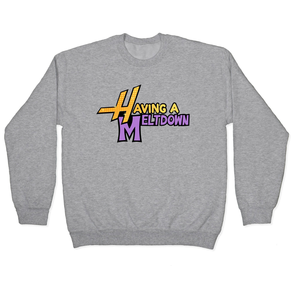 Having A Meltdown Crewneck - Adult & Kids T-Shirts, Sweatshirts & Hoodies apparel design preview 1