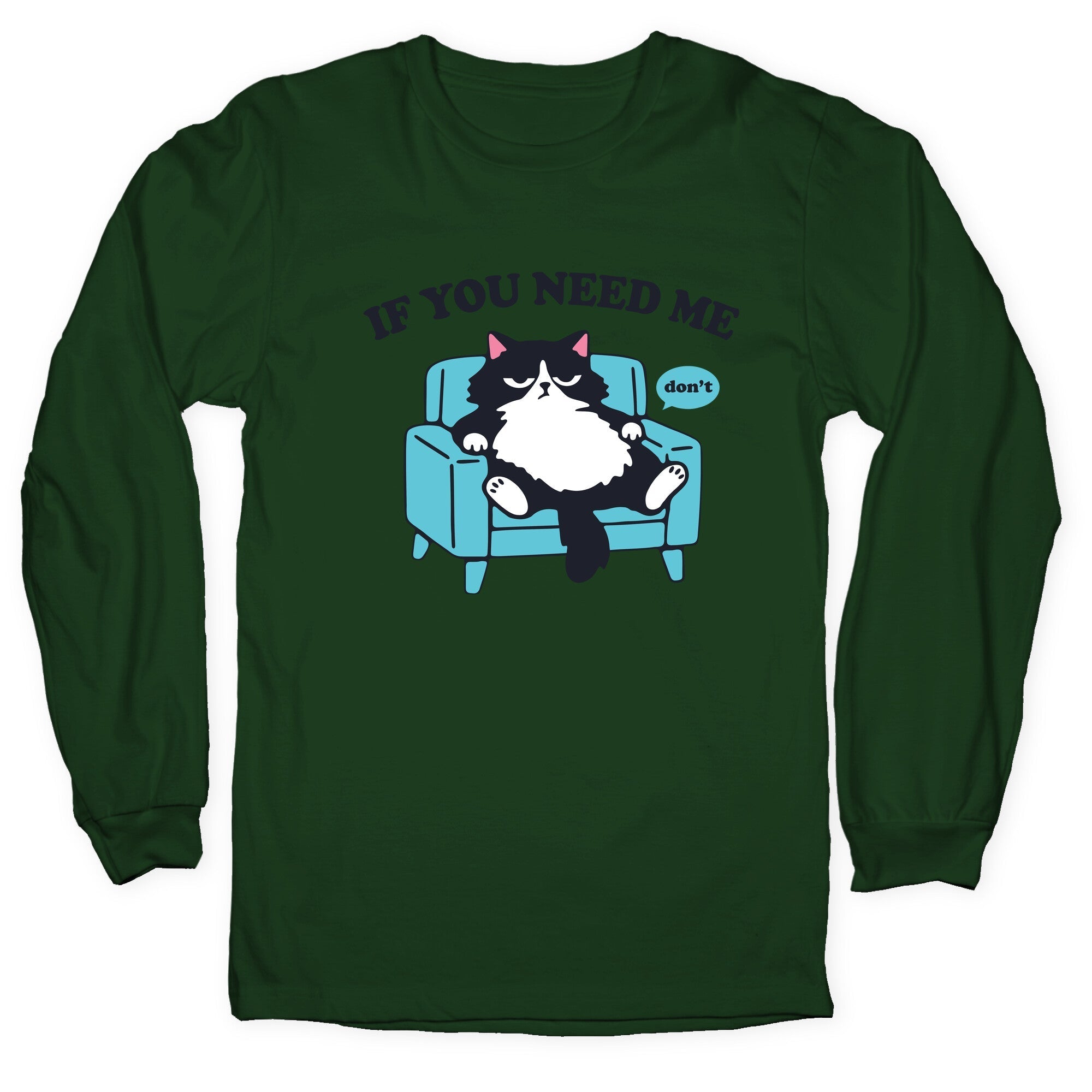 If You Need Me Dont - Adult & Kids T-Shirts, Sweatshirts & Hoodies apparel design preview 1