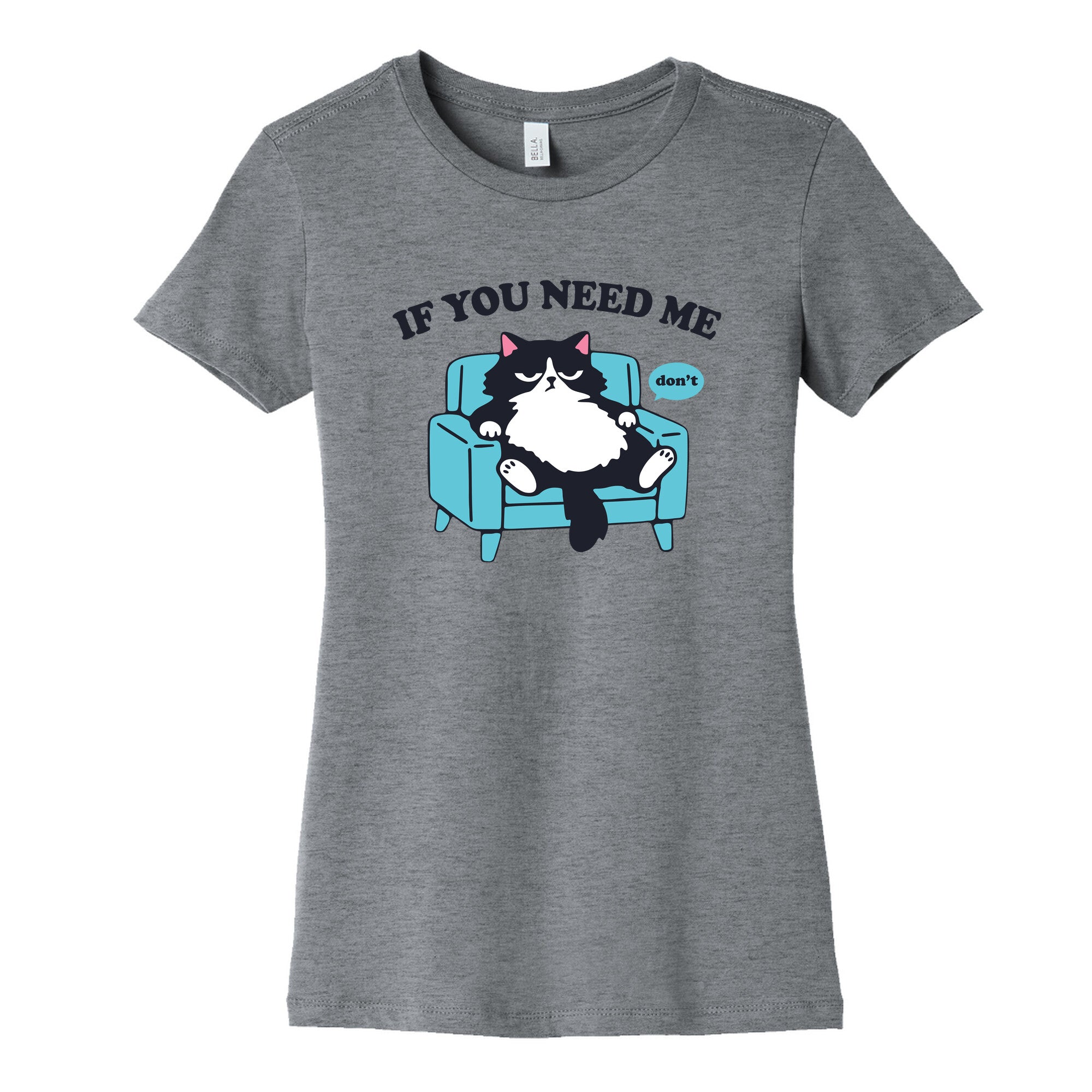 If You Need Me Dont Womens Cotton - Adult & Kids T-Shirts, Sweatshirts & Hoodies apparel design preview 1