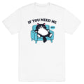 If You Need Me Dont - Adult & Kids T-Shirts, Sweatshirts & Hoodies apparel design preview 1