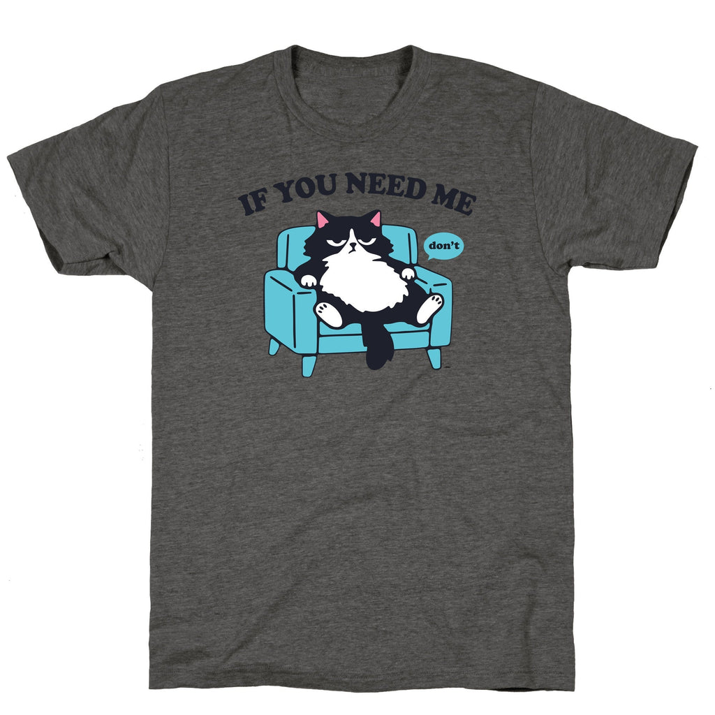 If You Need Me Dont Unisex Triblend - Adult & Kids T-Shirts, Sweatshirts & Hoodies apparel design preview 1