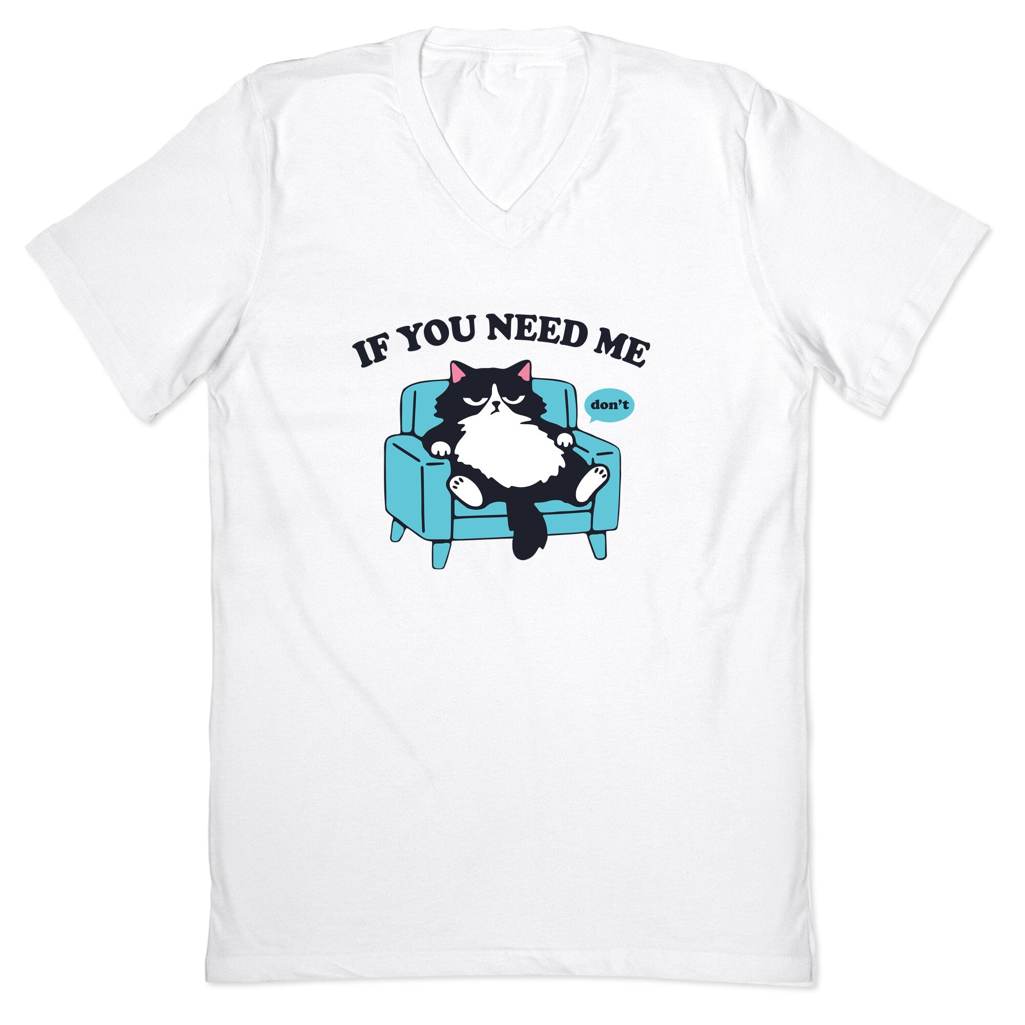 If You Need Me Dont V-Neck - Adult & Kids T-Shirts, Sweatshirts & Hoodies apparel design preview 1