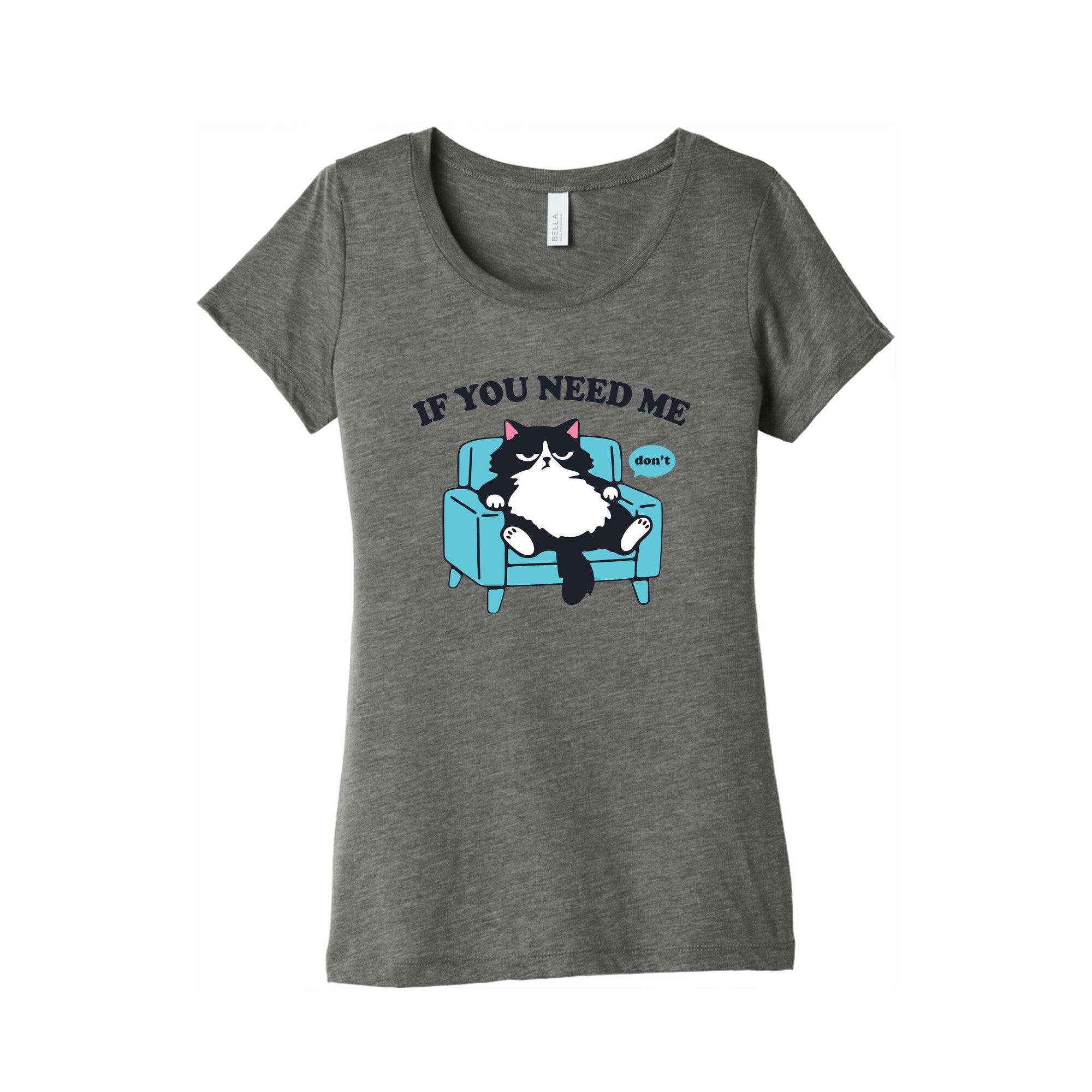 If You Need Me Dont Womens Triblend - Adult & Kids T-Shirts, Sweatshirts & Hoodies apparel design preview 1