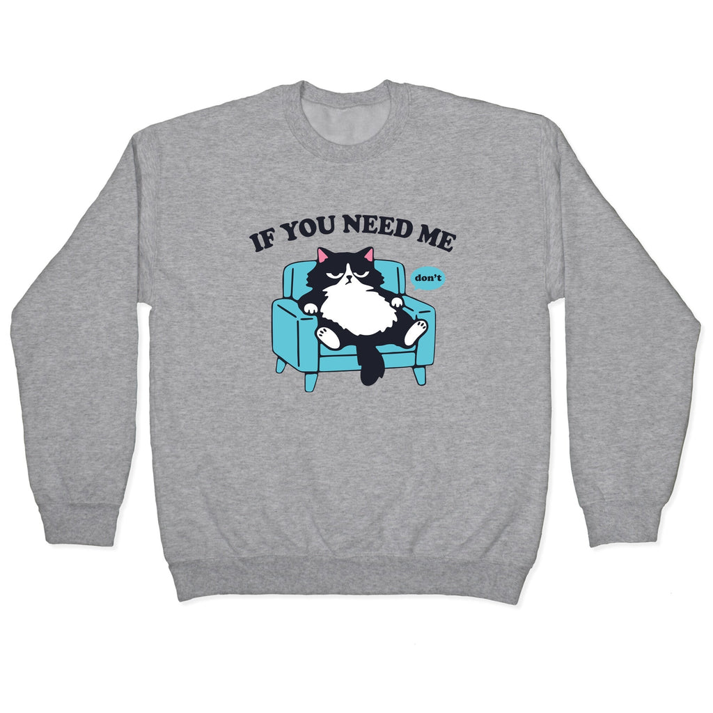 If You Need Me Dont Crewneck - Adult & Kids T-Shirts, Sweatshirts & Hoodies apparel design preview 1
