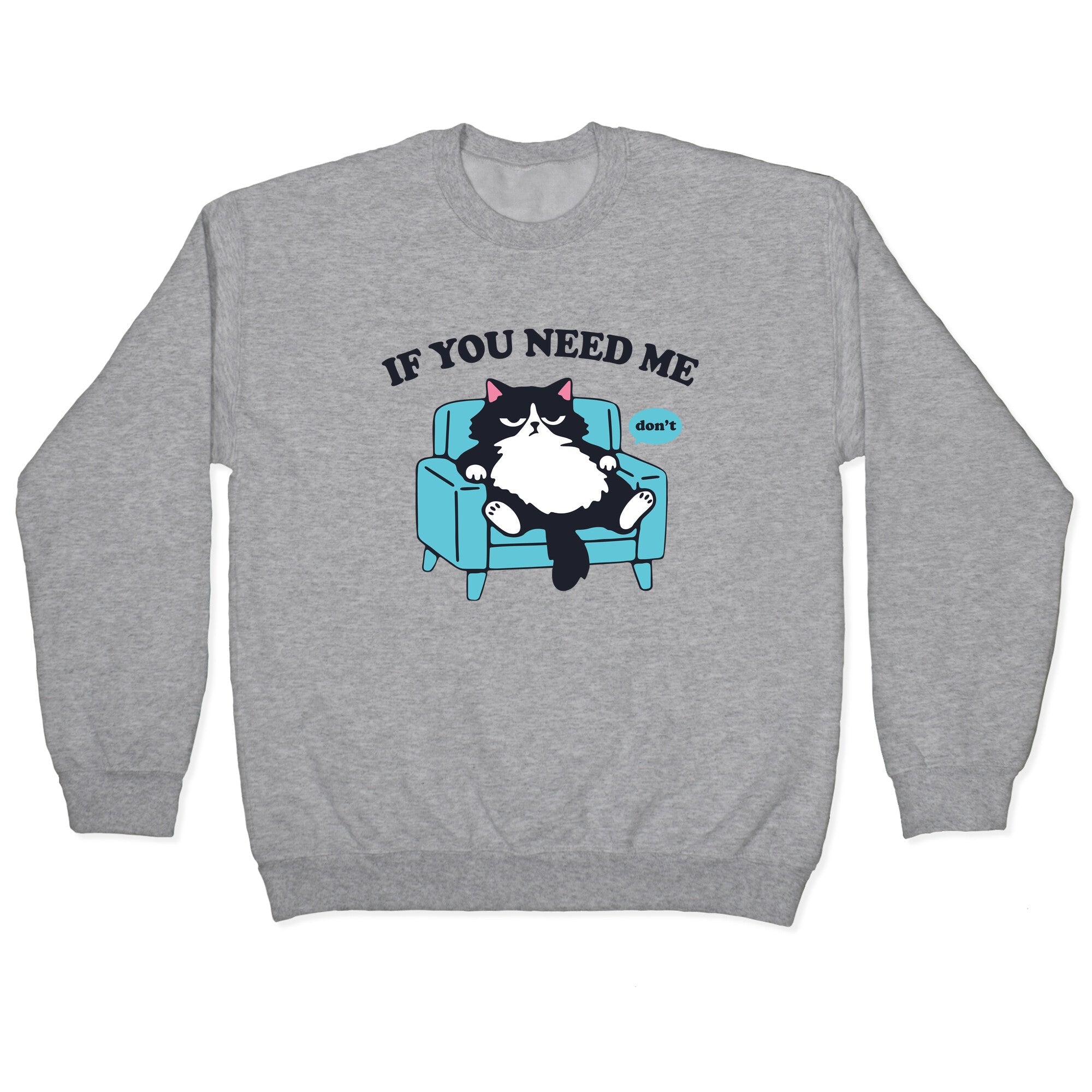 If You Need Me Dont Crewneck - Adult & Kids T-Shirts, Sweatshirts & Hoodies apparel design preview 1