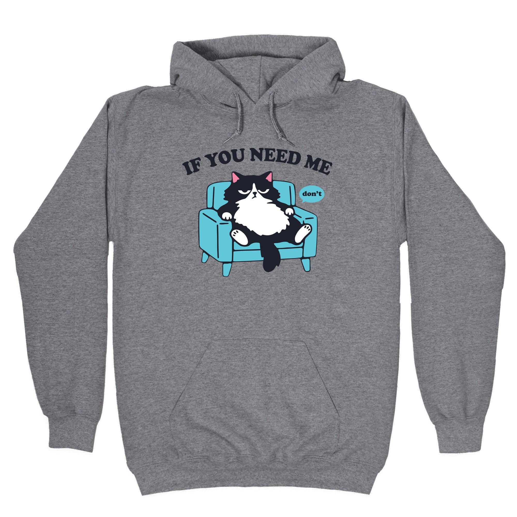 If You Need Me Dont - Adult & Kids T-Shirts, Sweatshirts & Hoodies apparel design preview 1