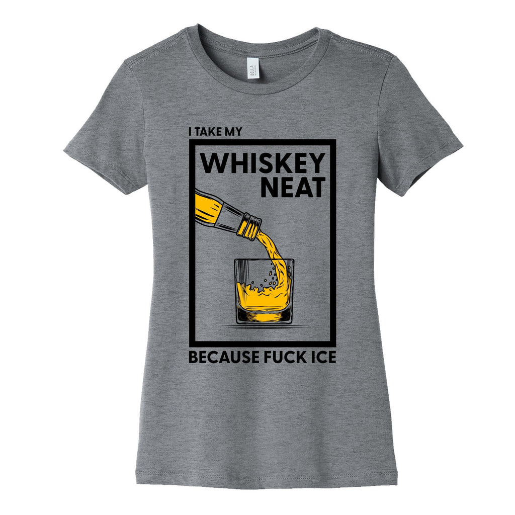 I Take My Whiskey Neat Because Fuck ICE Womens Cotton - Adult & Kids T-Shirts, Sweatshirts & Hoodies apparel design preview 1