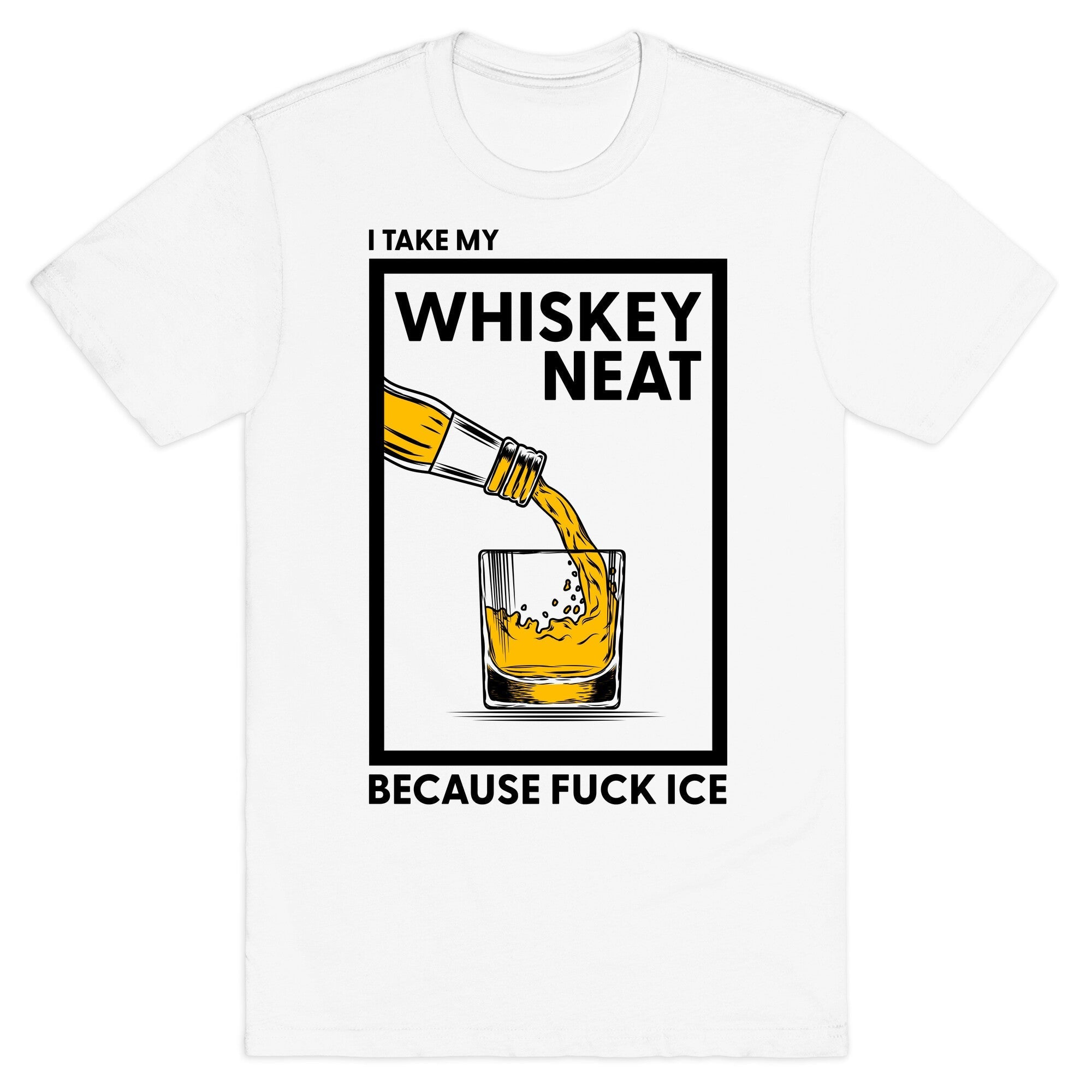 I Take My Whiskey Neat Because Fuck ICE - Adult & Kids T-Shirts, Sweatshirts & Hoodies apparel design preview 1