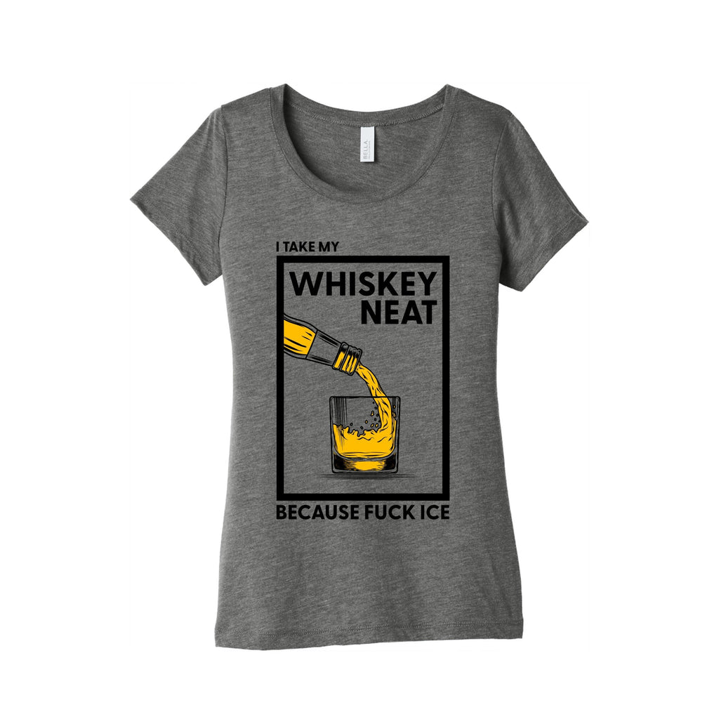 I Take My Whiskey Neat Because Fuck ICE Womens - Adult & Kids T-Shirts, Sweatshirts & Hoodies apparel design preview 1