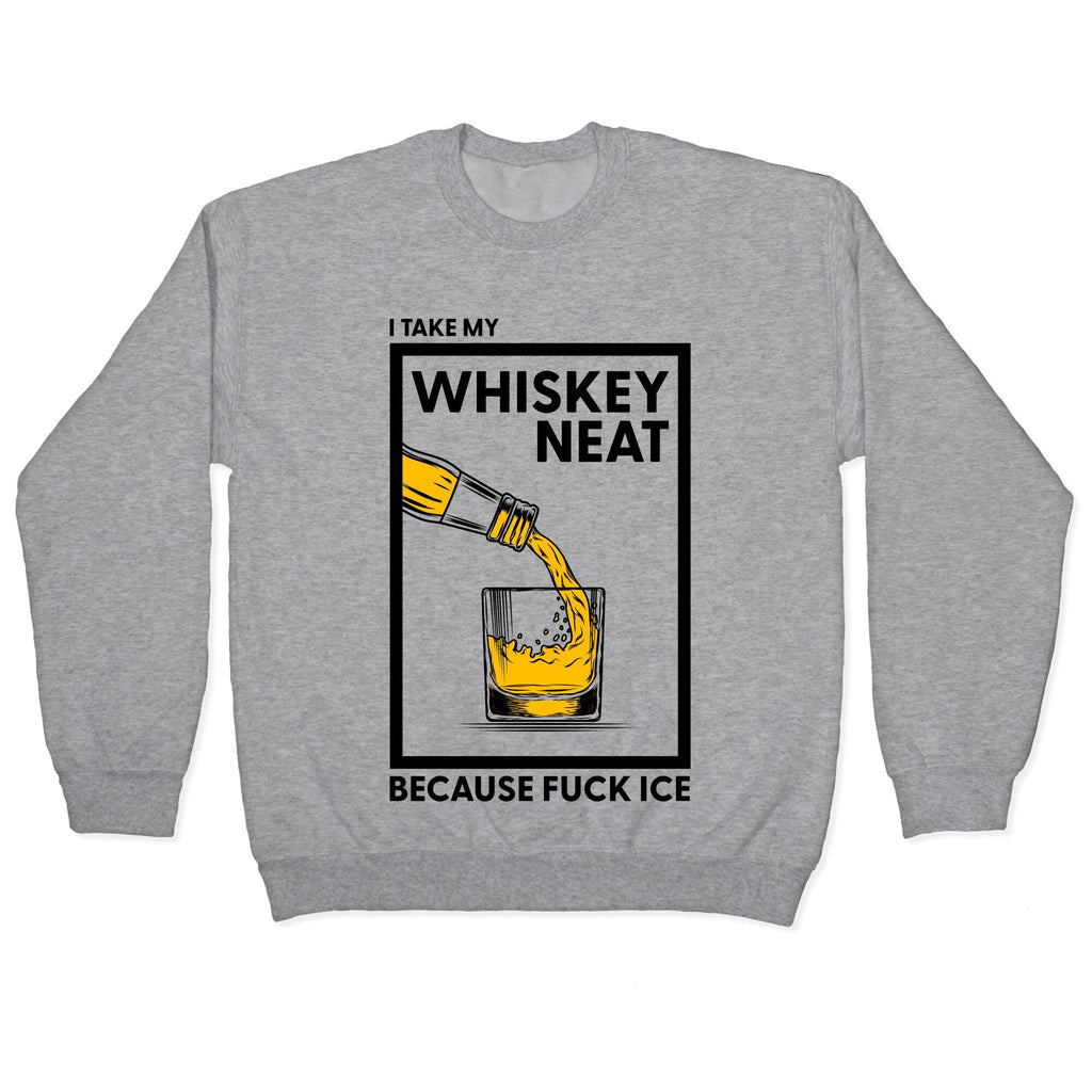 I Take My Whiskey Neat Because Fuck ICE Crewneck - Adult & Kids T-Shirts, Sweatshirts & Hoodies apparel design preview 1