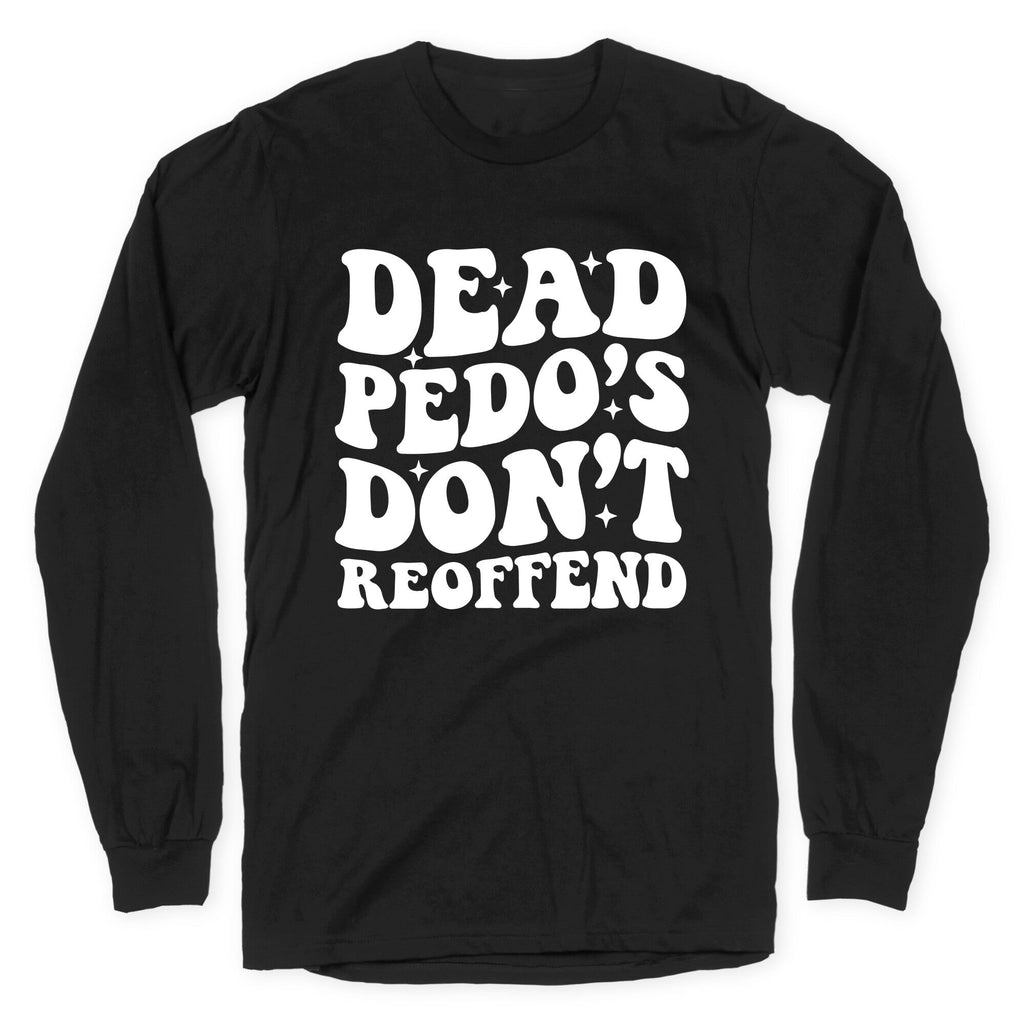 Dead Pedos Dont Reoffend - Adult & Kids T-Shirts, Sweatshirts & Hoodies apparel design preview 1