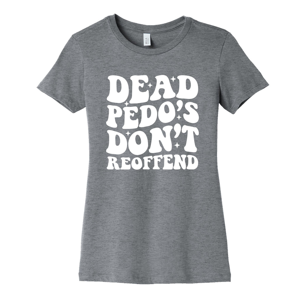 Dead Pedos Dont Reoffend Womens Cotton - Adult & Kids T-Shirts, Sweatshirts & Hoodies apparel design preview 1