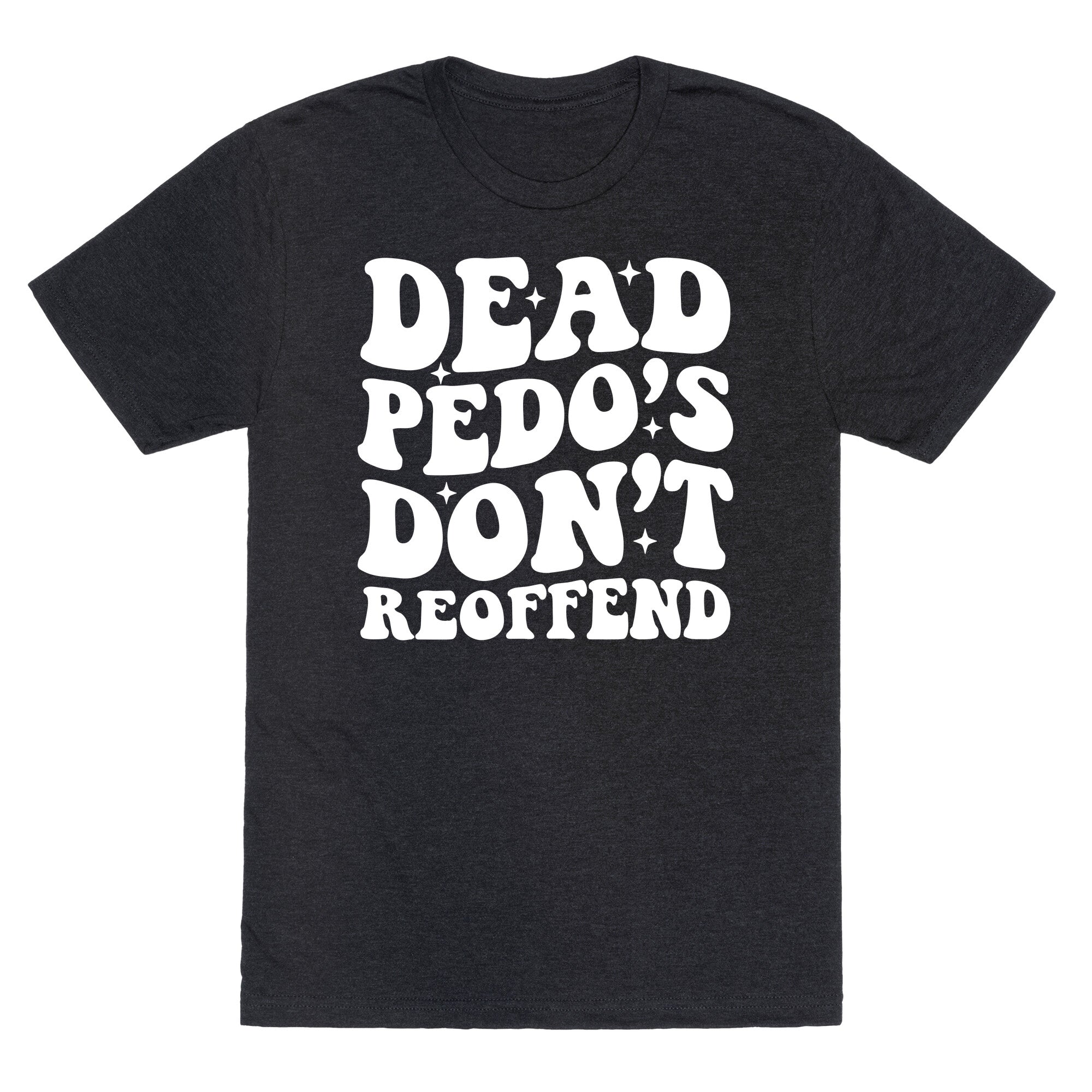 Dead Pedos Dont Reoffend Unisex Triblend - Adult & Kids T-Shirts, Sweatshirts & Hoodies apparel design preview 1