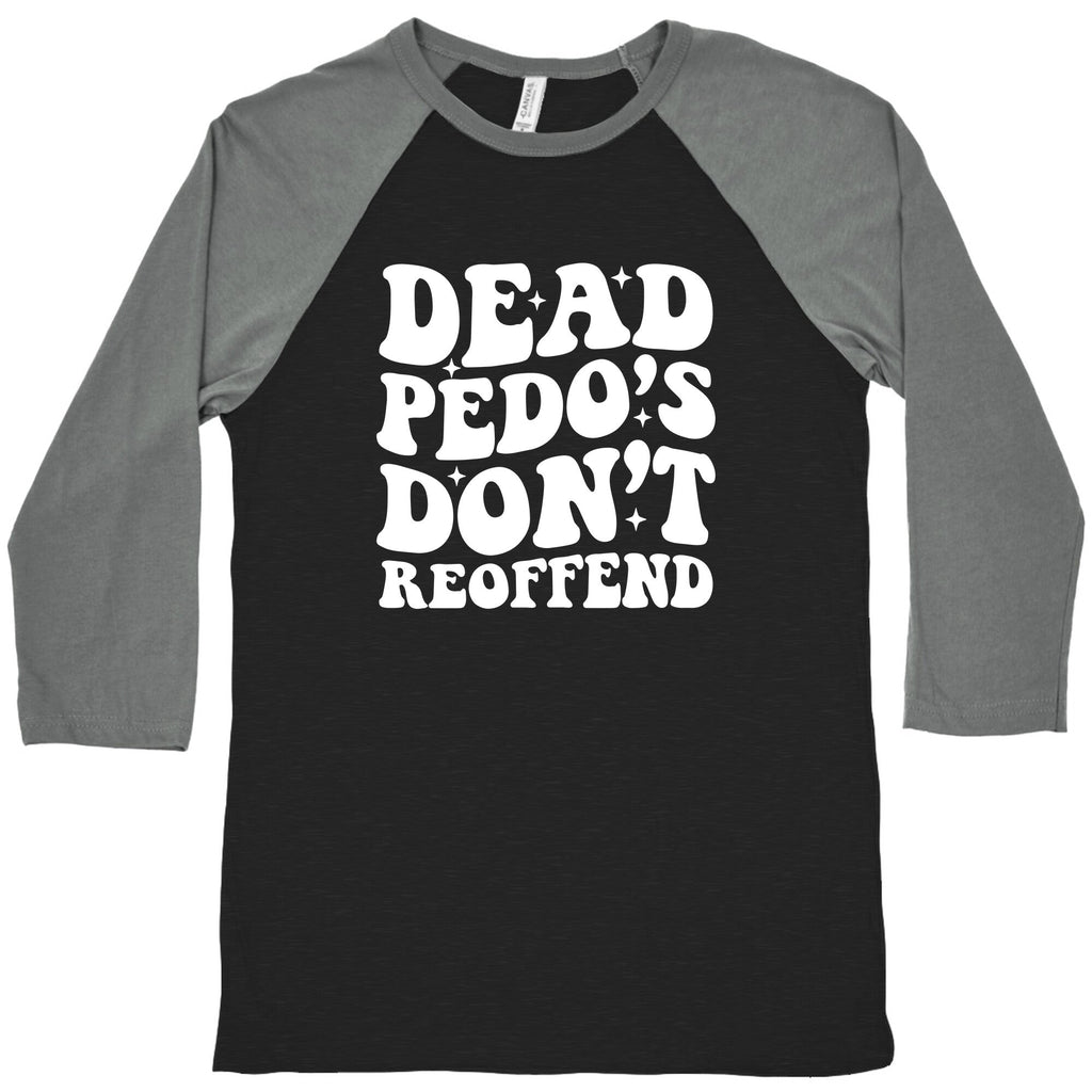 Dead Pedos Dont Reoffend Baseball - Adult & Kids T-Shirts, Sweatshirts & Hoodies apparel design preview 1