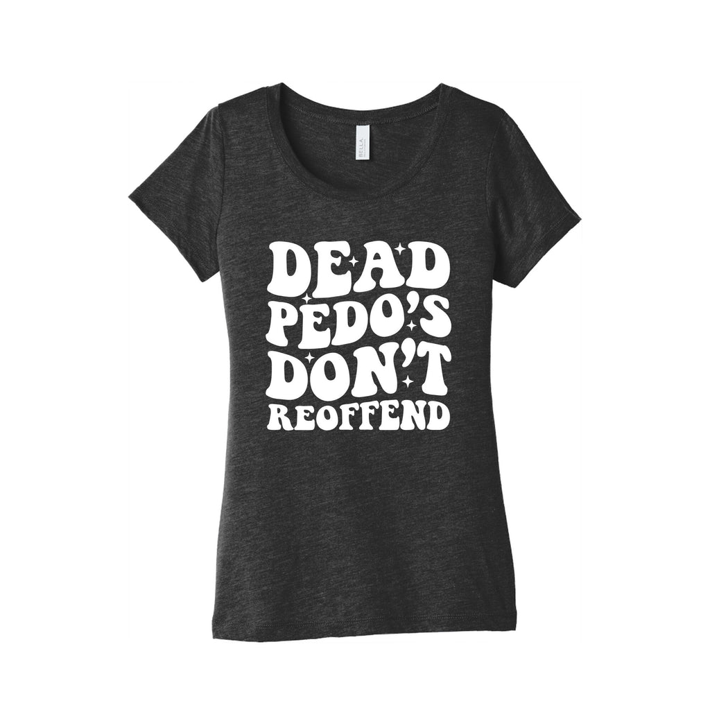 Dead Pedos Dont Reoffend Womens Triblend - Adult & Kids T-Shirts, Sweatshirts & Hoodies apparel design preview 1