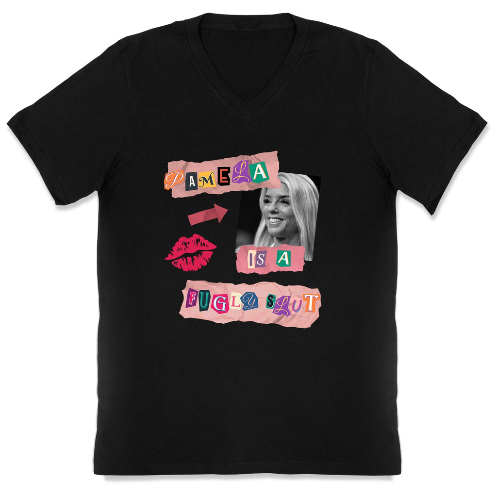 Pamela Is A Fugly Slut V-Neck - Adult & Kids T-Shirts, Sweatshirts & Hoodies apparel design preview 1