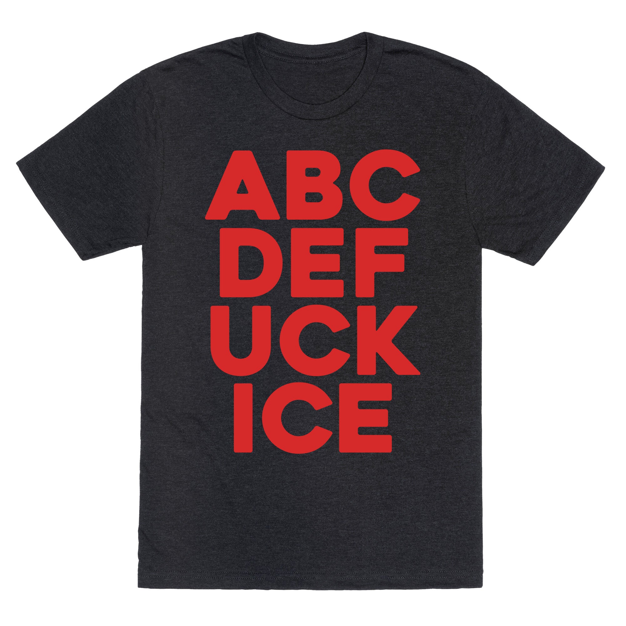 Fuck ICE Alphabet Unisex Triblend - Adult & Kids T-Shirts, Sweatshirts & Hoodies apparel design preview 1