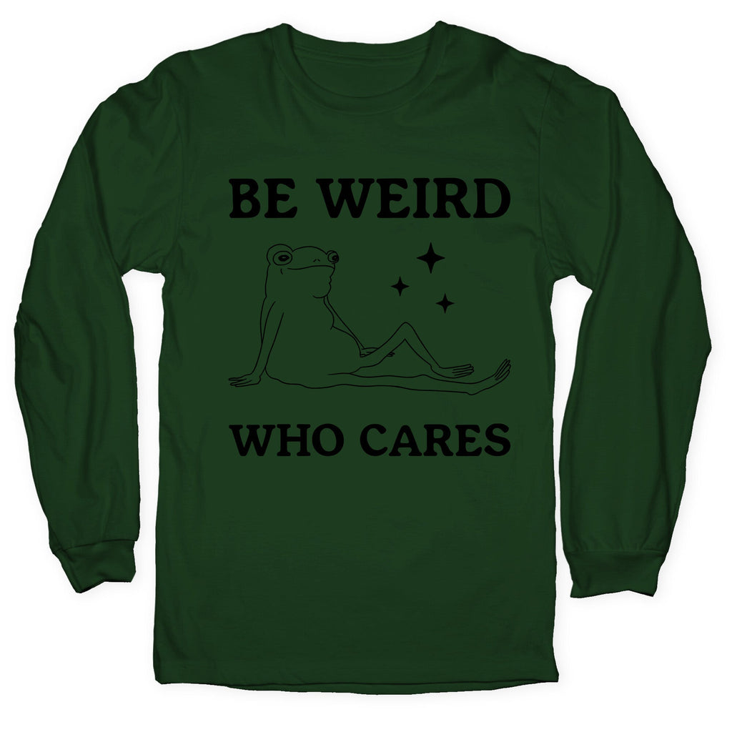Be Weird Who Cares - Adult & Kids T-Shirts, Sweatshirts & Hoodies apparel design preview 1
