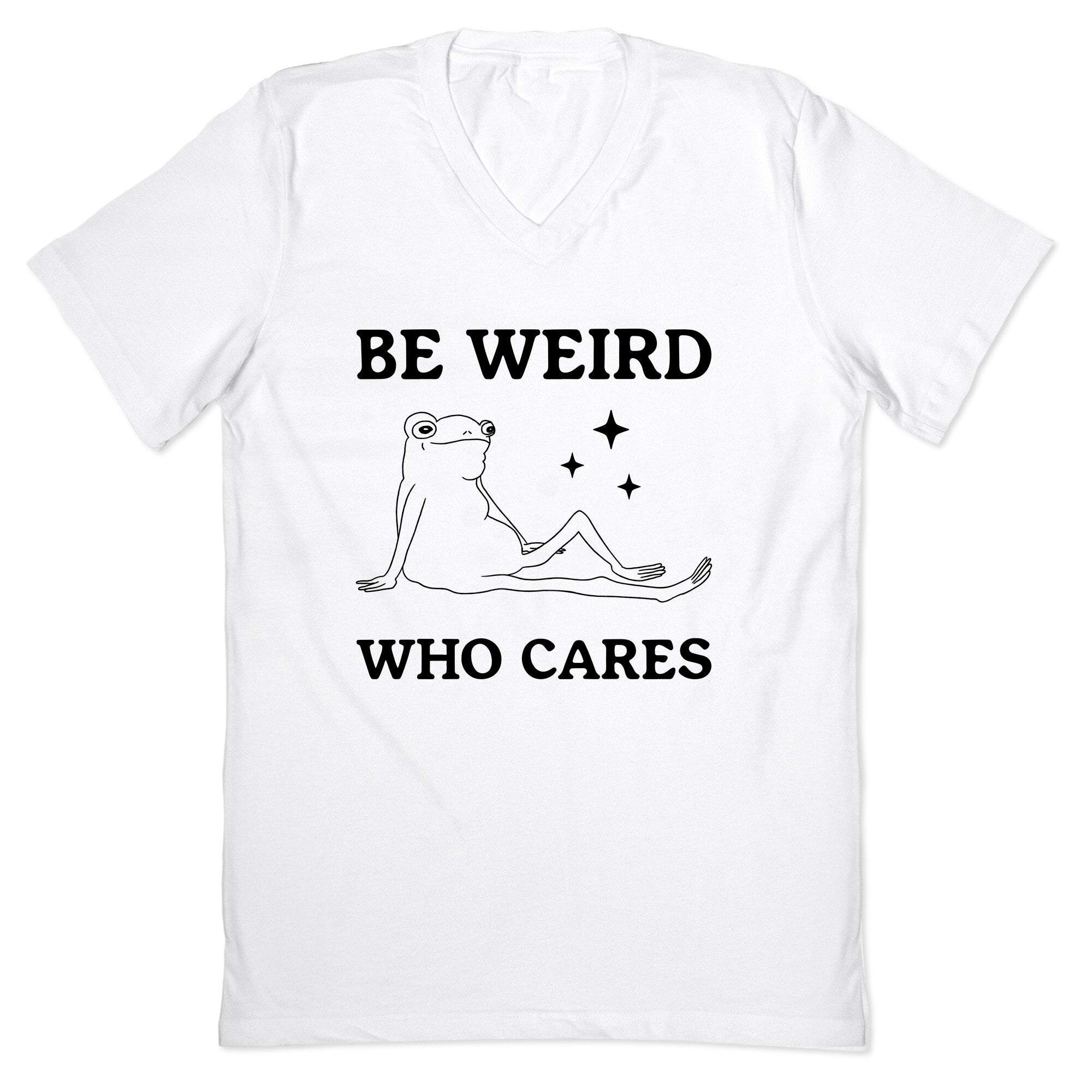 Be Weird Who Cares V-Neck - Adult & Kids T-Shirts, Sweatshirts & Hoodies apparel design preview 1